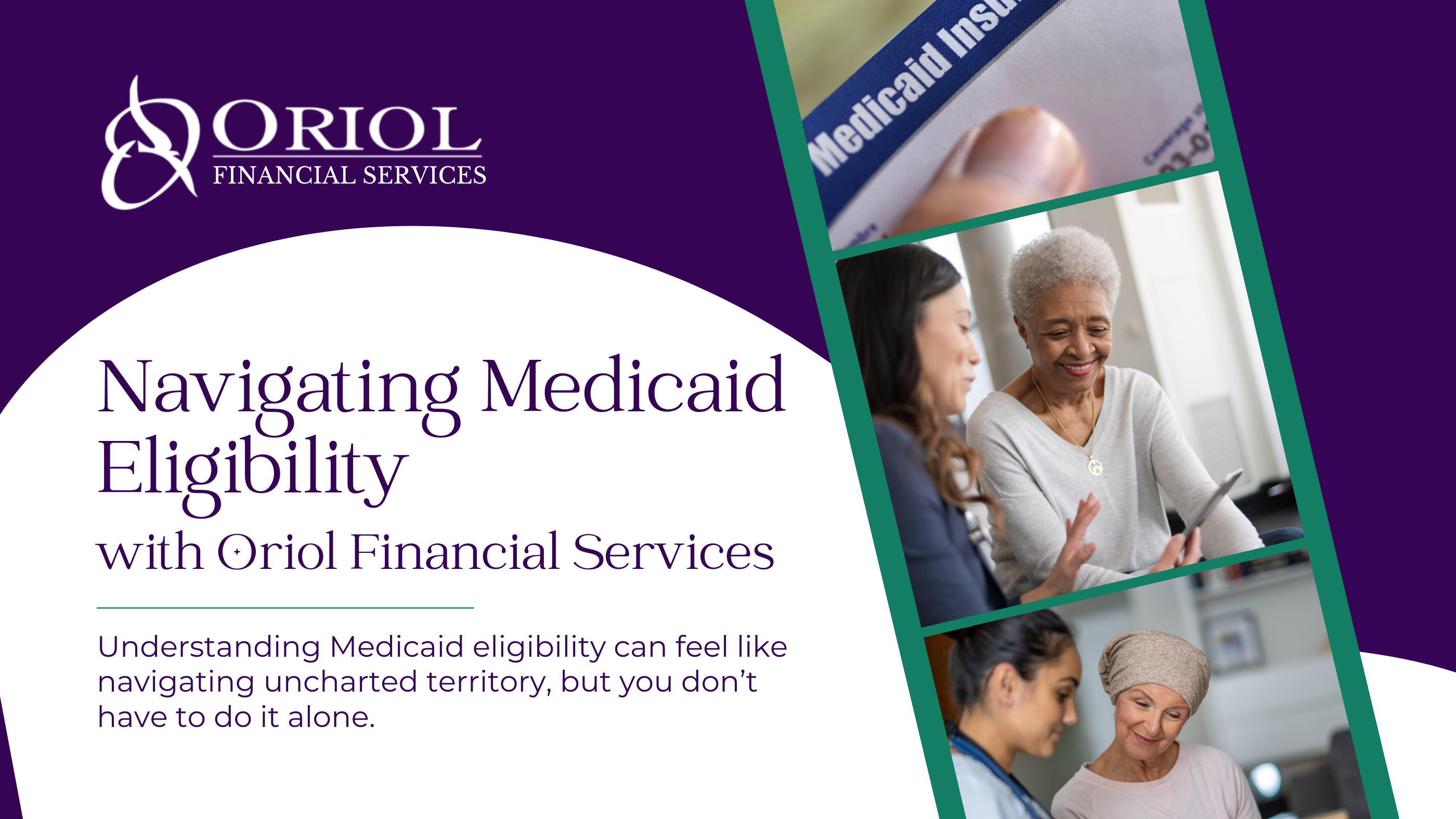 Navigating Medicaid Eligibility with Oriol Financial Services Navigating Medicaid Eligibility with Oriol Financial Services