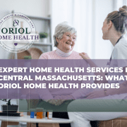 Home health services in Central Massachusetts Oriol Home Health- Home health services in Central Massachusetts