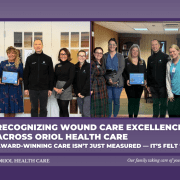 Oriol Health Care Wound Care Excellence Recognition Holden and Oakdale rehabilitation teams recognized for wound care excellence at Oriol Health Care