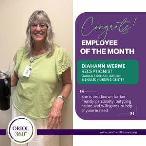 Diahann Werme – July 2026 Employee of the Month Diahann Werme, Receptionist at Oakdale Rehabilitation & Skilled Nursing Center, recognized as a July 2026 Employee of the Month by Oriol Health Care.